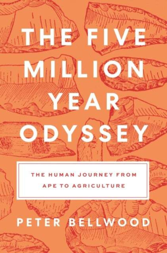 The Five-Million-Year Odyssey av Peter Bellwood