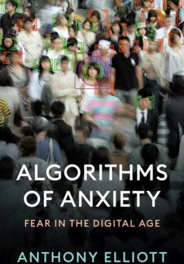 Algorithms of Anxiety av Anthony (Flinders University) Elliott