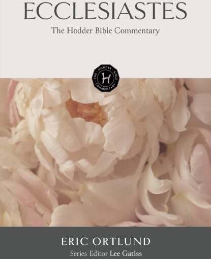 The Hodder Bible Commentary: Ecclesiastes av Eric Ortlund