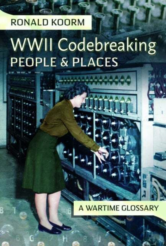 WW2 Codebreaking People and Places av Ronald Koorm