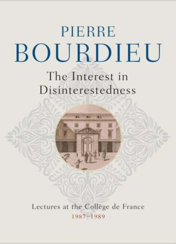 The Interest in Disinterestedness av Pierre (College de France) Bourdieu