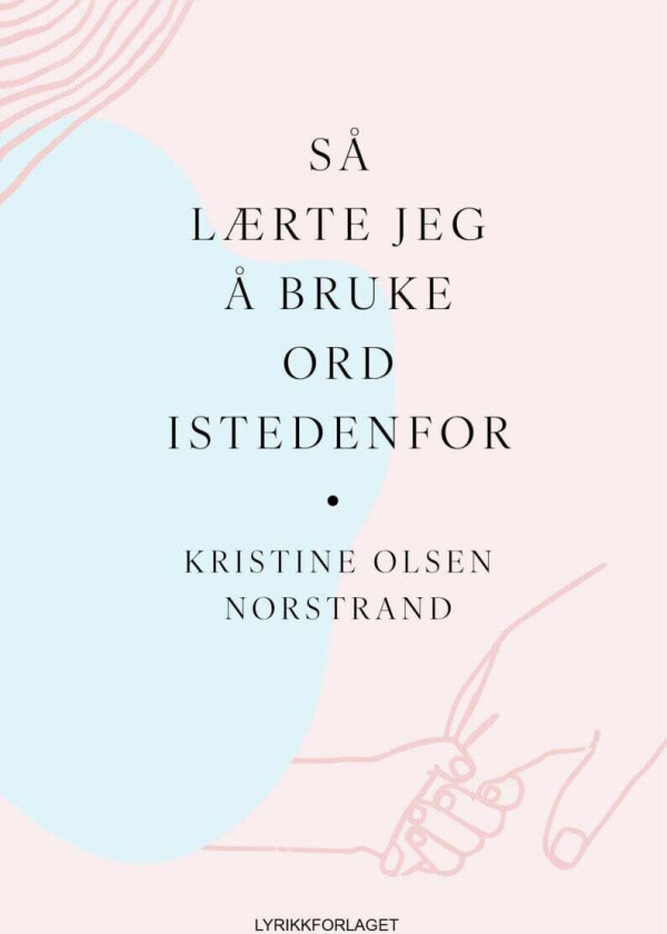 Så lærte jeg å bruke ord istedenfor av Kristine Olsen Norstrand