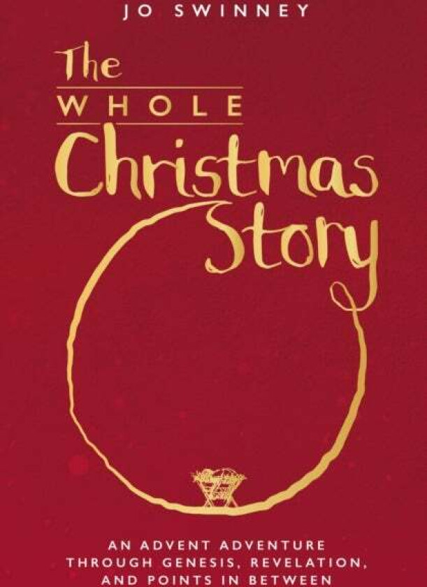 The Whole Christmas Story av Jo Swinney