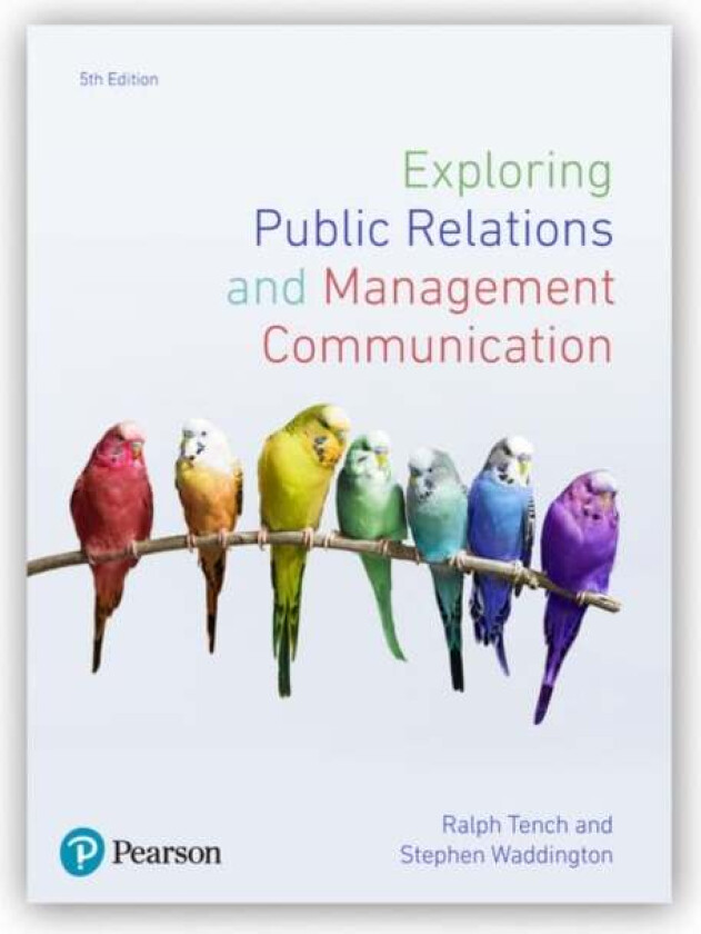 Exploring Public Relations and Management Communication av Ralph Tench, Stephen Waddington