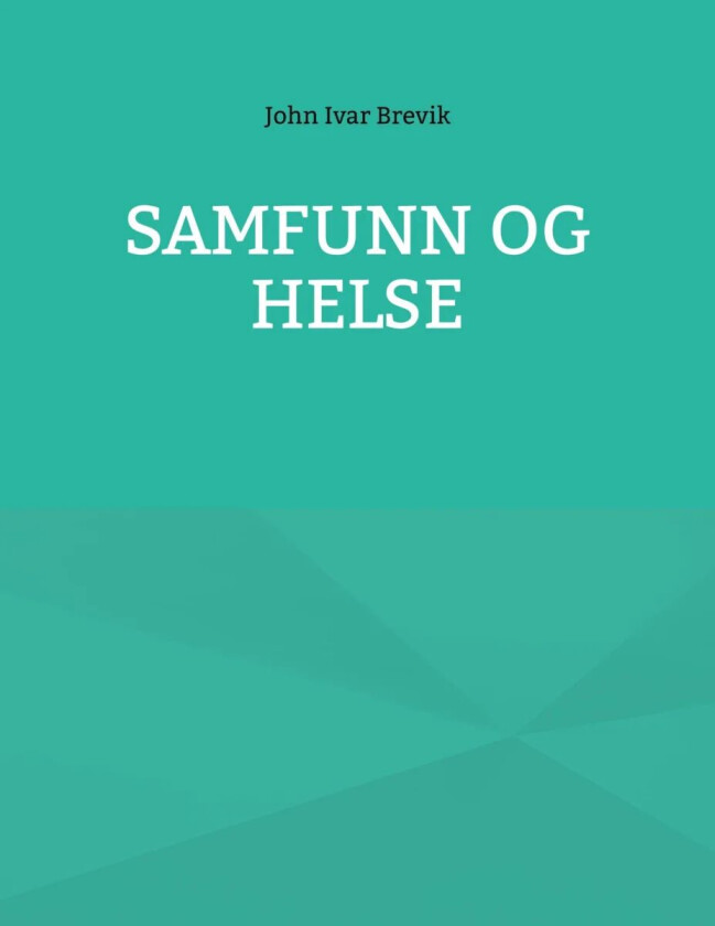 Samfunn og helse av John Ivar Brevik