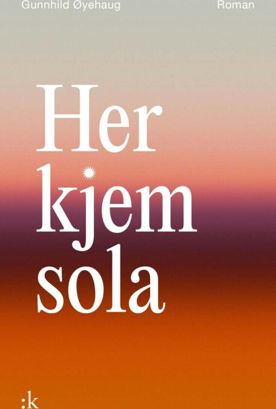 Her kjem sola av Gunnhild Øyehaug