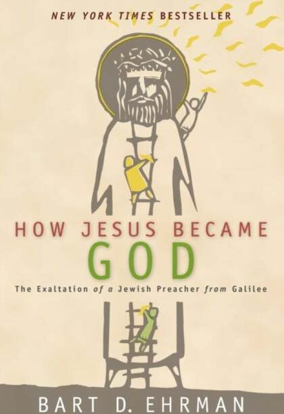 How Jesus Became God av Bart D. Ehrman