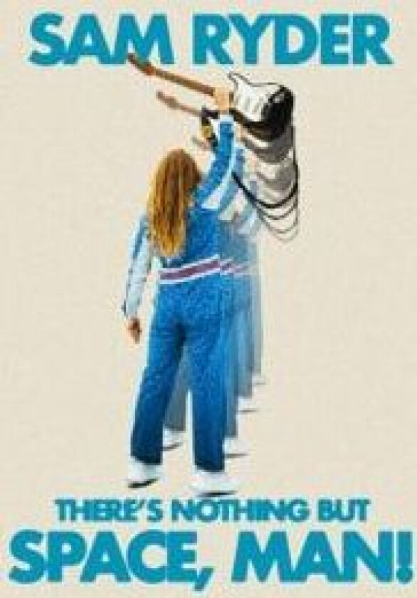 Sam Ryder - There's Nothing But Space, Man!