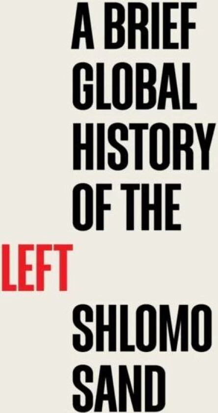 A Brief Global History of the Left av Shlomo Sand