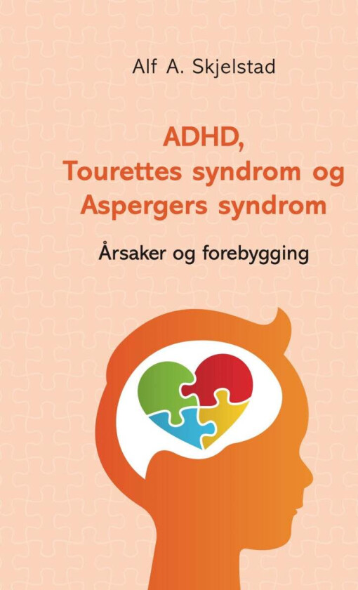 ADHD, Tourettes syndrom og Aspergers syndrom av Alf A. Skjelstad