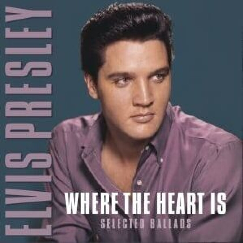 Elvis Presley - Where The Heart Is - Selected Ballads