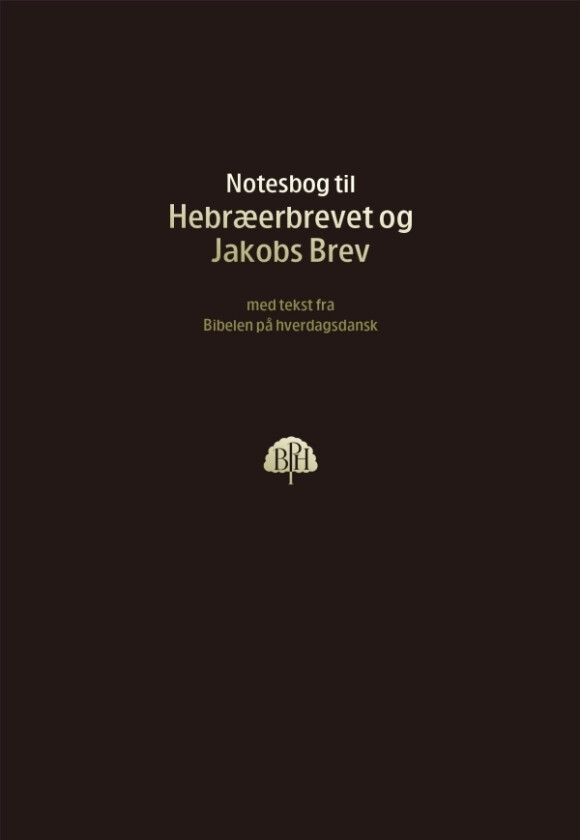 Bibelnotesbog 11 - Hebræerbrevet Og Jakobs Brev