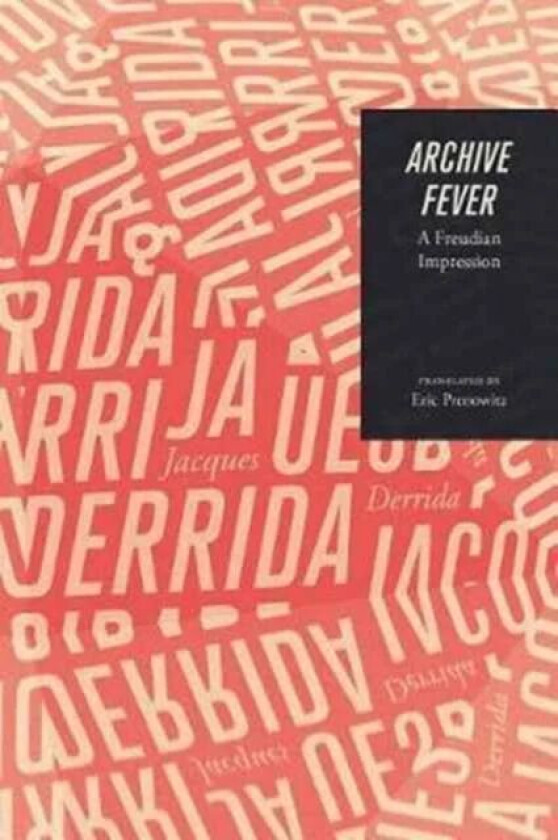 Archive Fever av Jacques Derrida