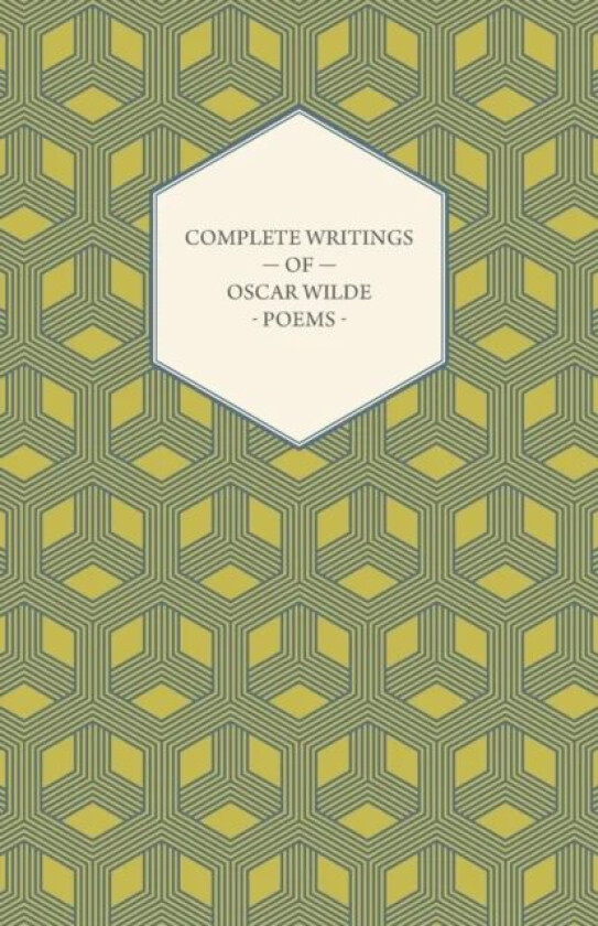 Complete Writings Of Oscar Wilde - Poems av Oscar Wilde