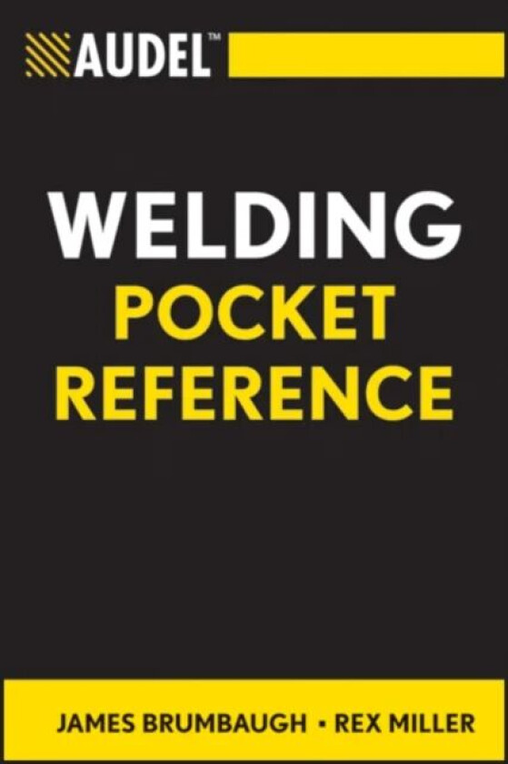 Audel Welding Pocket Reference av James E. (Winchester VA Shenandoah University) Brumbaugh, Rex (Round Rock TX Buffalo State College) Miller