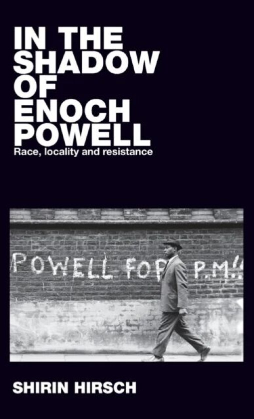In the Shadow of Enoch Powell av Shirin Hirsch