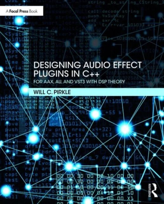 Designing Audio Effect Plugins in C++ av Will C. (Assistant Professor of Music Engi Pirkle