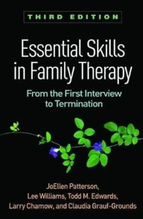 Essential Skills in Family Therapy av JoEllen Patterson, Lee Williams, Todd M. Edwards, Larry Chamow, Claudia (Seattle Pacific Univ.-MFT Dept Seattle