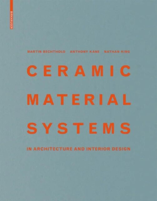 Ceramic Material Systems av Martin Bechthold, Anthony Kane, Nathan King