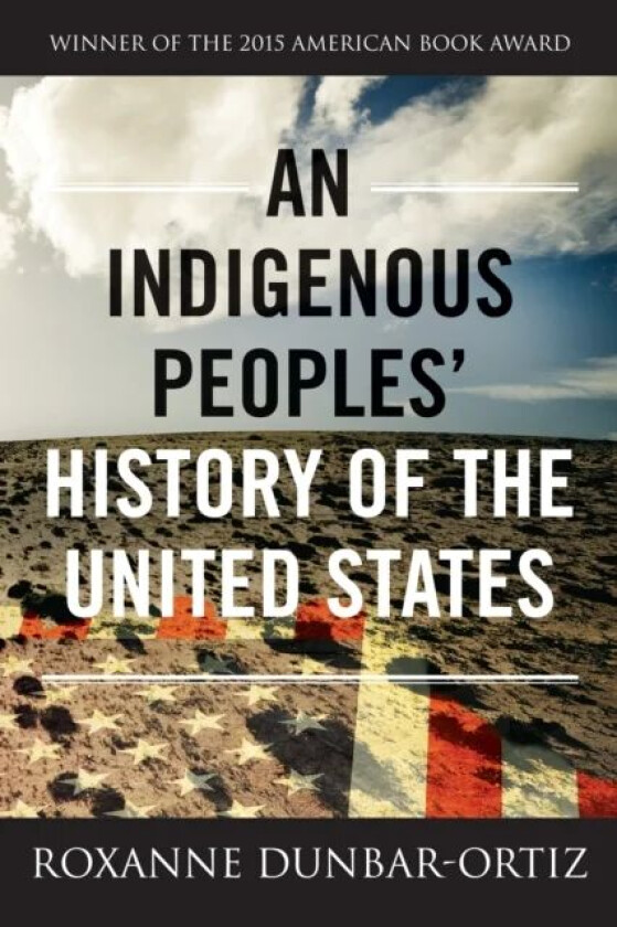 An Indigenous Peoples&#039; History of the United States av Roxanne Dunbar-Ortiz