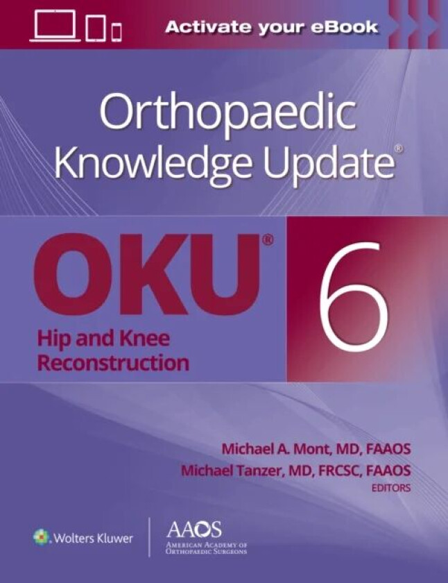 Orthopaedic Knowledge Update (R): Hip and Knee Reconstruction 6 Print + Ebook av Michael A. Mont, Michael Tanzer