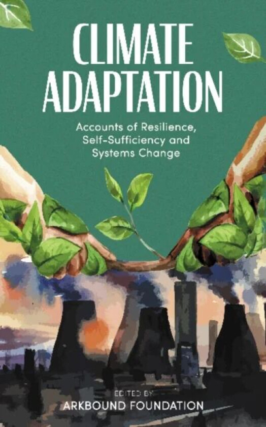 Climate Adaptation av Morgan Phillips, Ashish Kothari, Justin Stevens, Ester Barinaga, Fazeela Mubarak, Janis Steele, Rodrigo Morei, Karen Scott