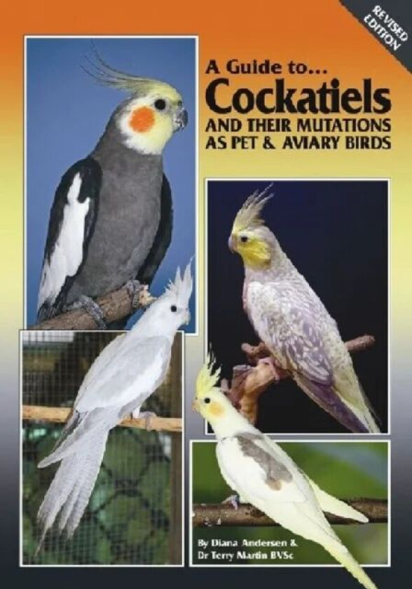Cockatiels and their Mutations as Pet and Aviary Birds av Terry Martin, Diane Anderson