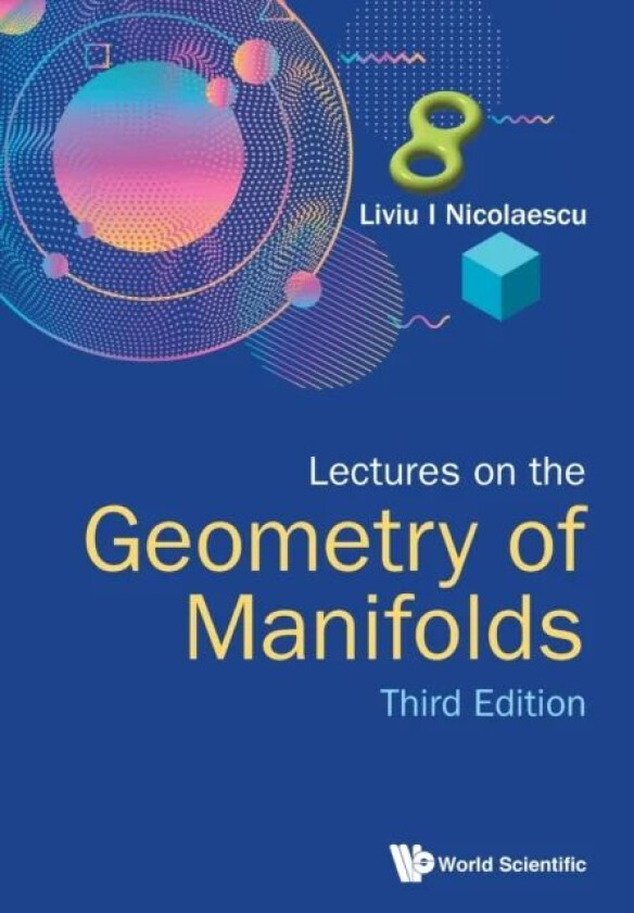 Lectures On The Geometry Of Manifolds (Third Edition) av Liviu I (Univ Of Notre Dame Usa) Nicolaescu