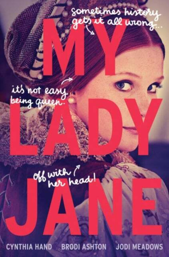 My Lady Jane av Cynthia Hand, Brodi Ashton, Jodi Meadows
