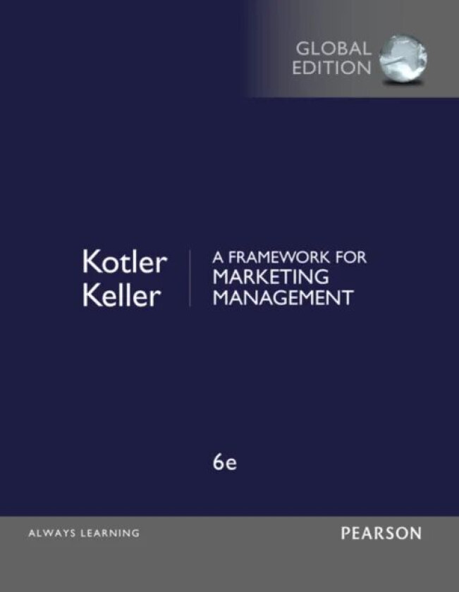 Framework for Marketing Management, A, Global Edition av Philip Kotler, Kevin Keller