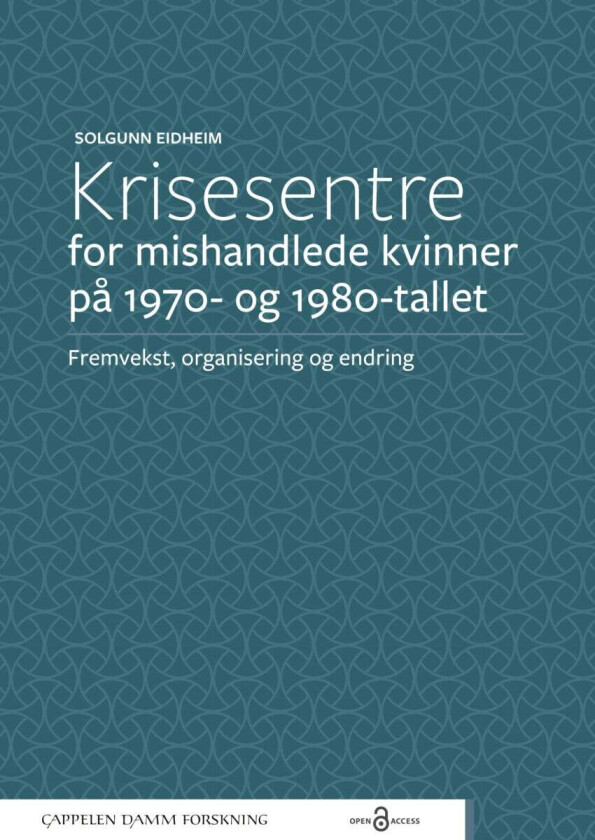 Krisesentre for mishandlede kvinner på 1970- og 1980-tallet av Solgunn Eidheim