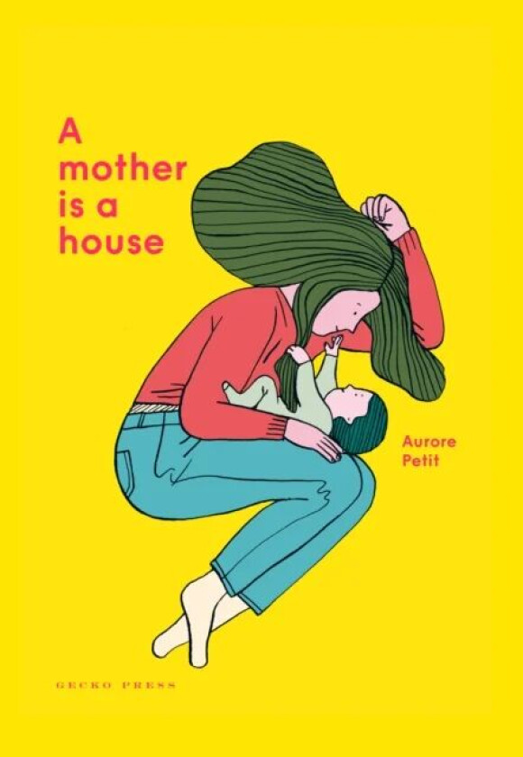 A Mother Is a House av Aurore Petit