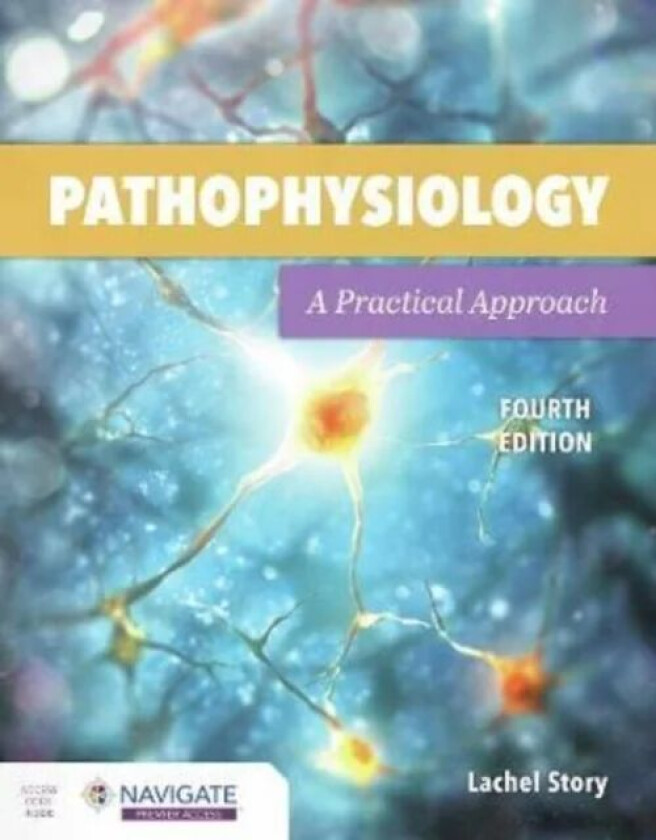 Pathophysiology: A Practical Approach av Lachel Story