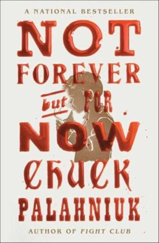 Not Forever, But For Now av Chuck Palahniuk