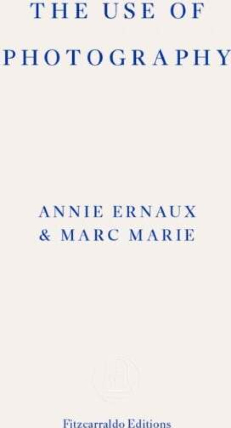 The Use of Photography av Annie Ernaux