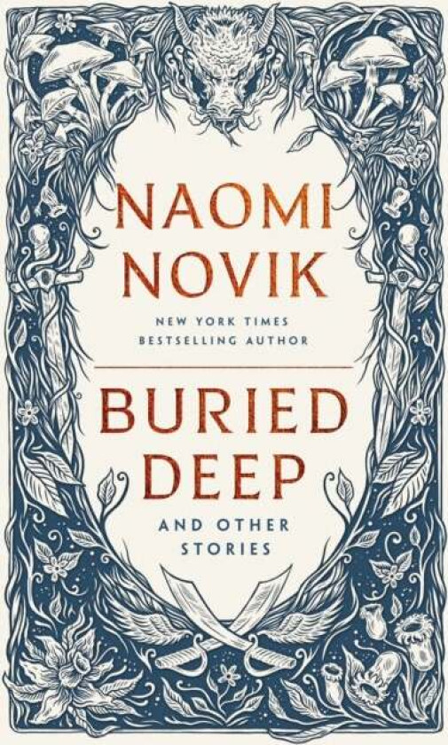 Buried Deep and Other Stories av Naomi Novik