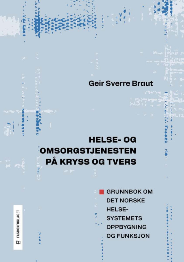 Helse- og omsorgstjenesten på kryss og tvers av Geir Sverre Braut