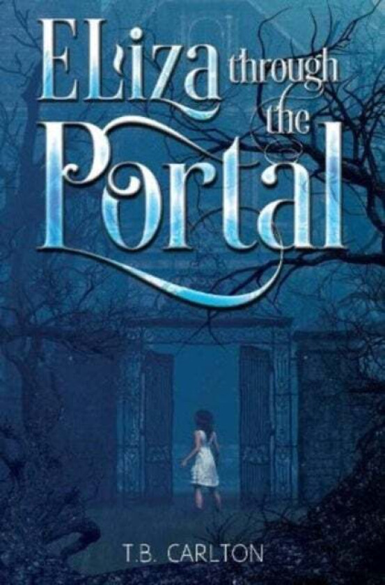 Eliza Through the Portal av T.B Carlton