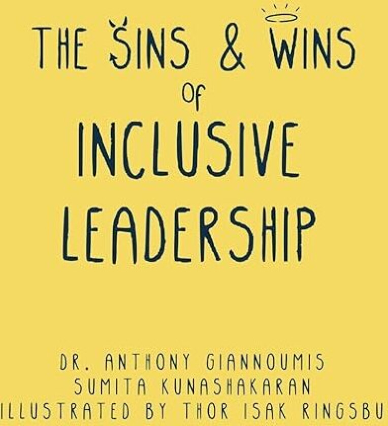 The Sins and Wins of Inclusive Leadership av Anthony Giannoumis & Sumita Kunashakaran