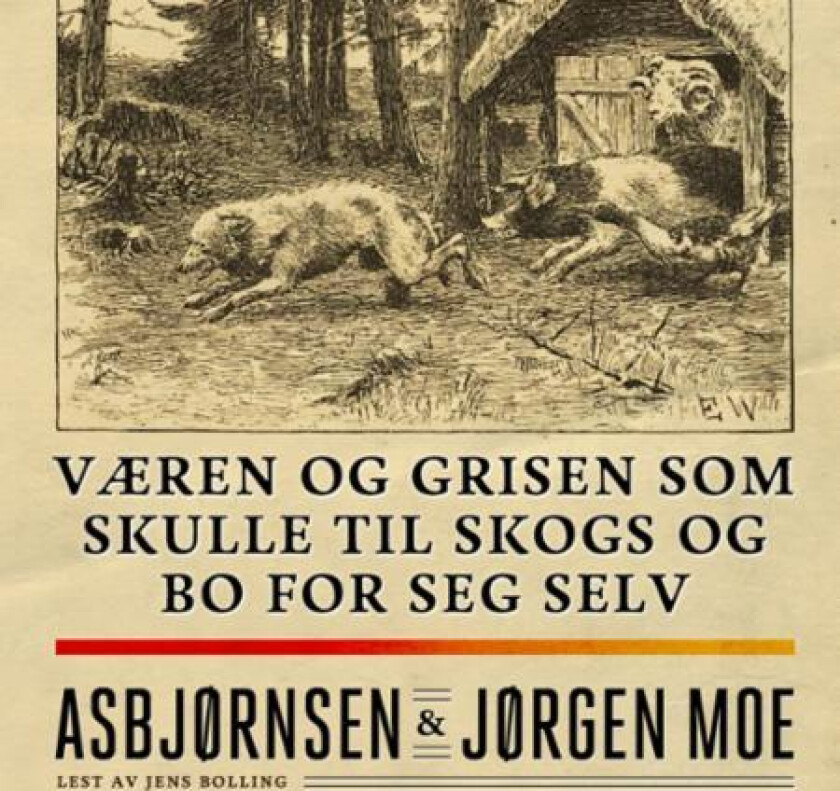 Væren og grisen som skulle til skogs og bo for seg selv av Peter Christen Asbjørnsen, Jørgen Moe