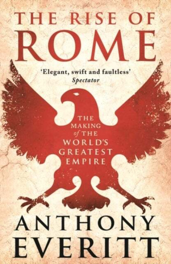 The Rise of Rome av Anthony Everitt