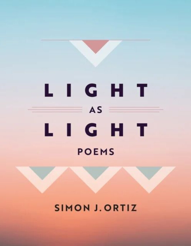 Light As Light Volume 93 av Simon J. Ortiz