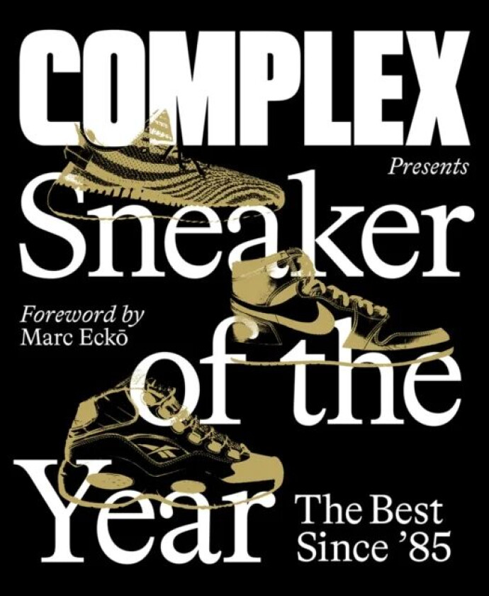 Complex Presents: Sneaker of the Year: The Best Since '85 av Inc. Complex Media