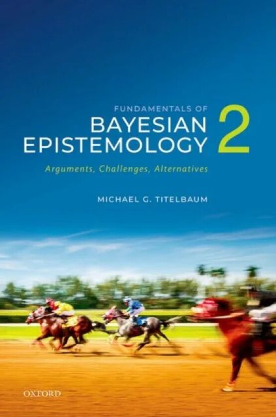 Fundamentals of Bayesian Epistemology 2 av Michael G. (Vilas Distinguished Achieve Titelbaum