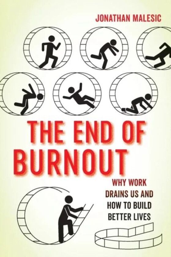 The End of Burnout av Jonathan Malesic