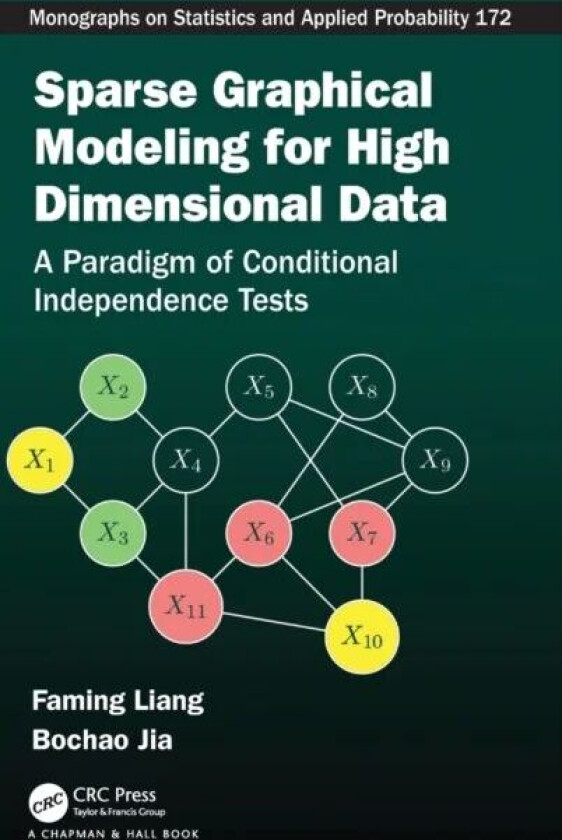 Sparse Graphical Modeling for High Dimensional Data av Faming Liang, Bochao (Eli Lilly and Company Corporate Center Indianapolis IN 46285) Jia