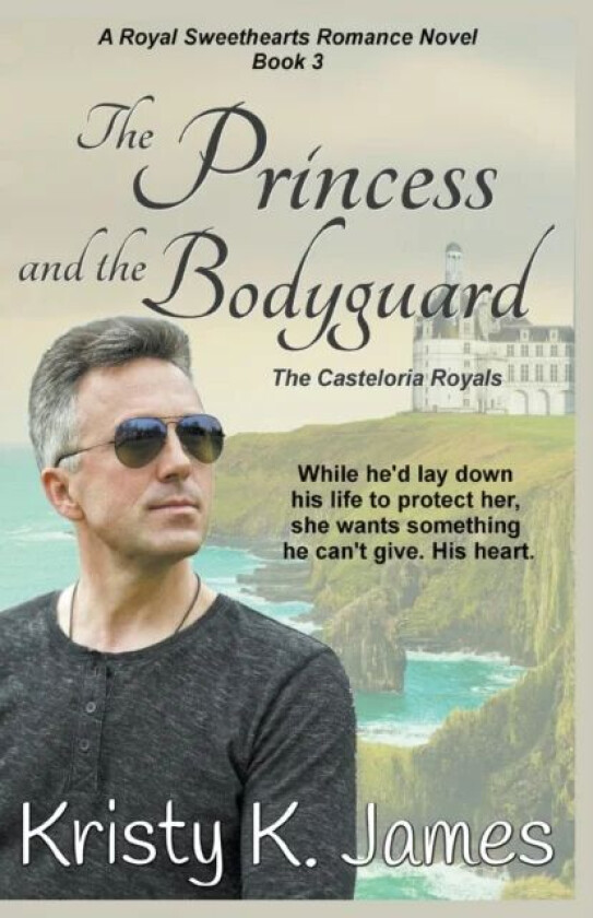 The Princess and the Bodyguard, The Casteloria Royals av Kristy K James