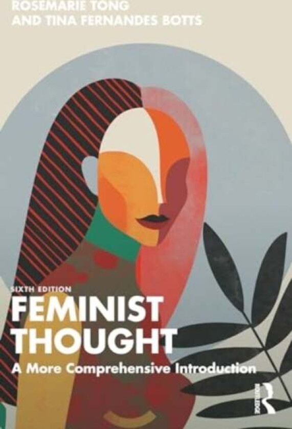 Feminist Thought av Rosemarie (University of North Carolina-Charlotte USA) Tong, Tina Fernandes Botts