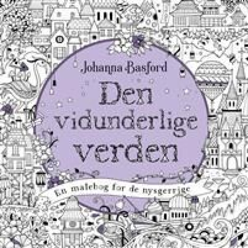 Den vidunderlige verden Johanna Basford Språk: Dansk
