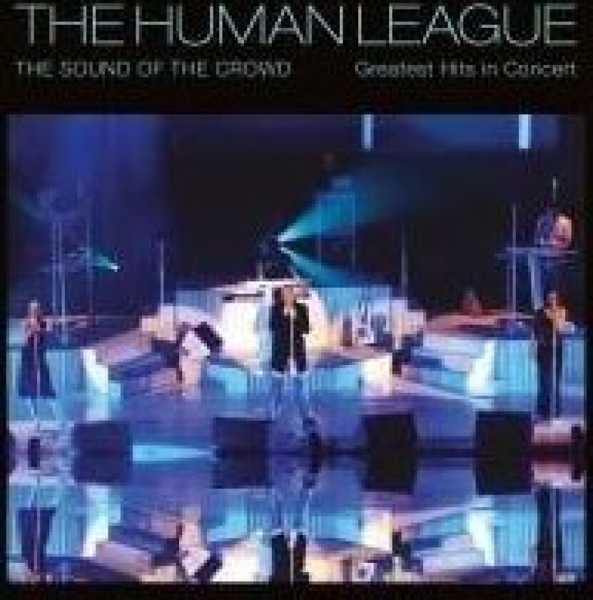 Human League - Sound Of The Crowd - Greatest Hits
